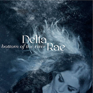 Delta Rae - Bottom Of The River